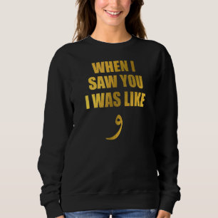 When I Saw You I Was Like Waw   Arabic Quote Sweatshirt