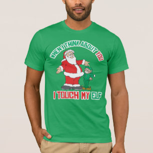 When I think about you I touch my Elf T-Shirt