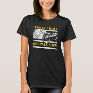When I Tow you Pass Slow USA Flag tow truck breakd T-Shirt