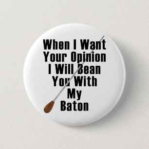 When I Want Your Opinion... 6 Cm Round Badge