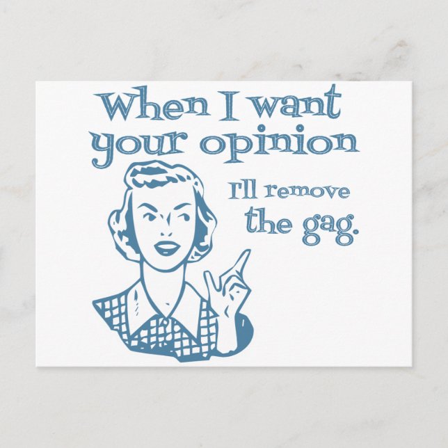 When I Want Your Opinion I'll Remove The Gag Blue Postcard (Front)