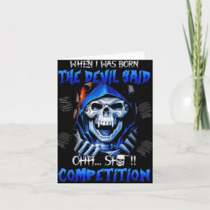 When I Was Born The Devil Said Oh Competition Card
