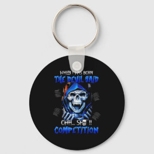 When I Was Born The Devil Said Oh Competition Key Ring