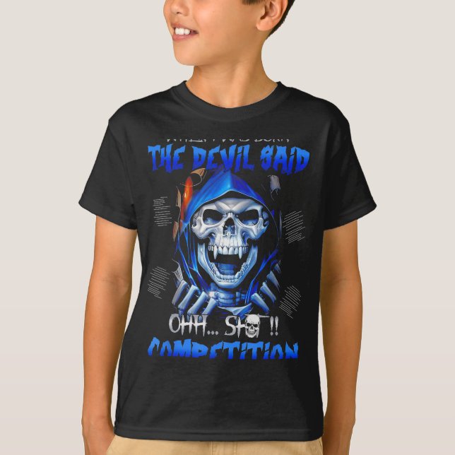 When I Was Born The Devil Said Oh Competition  T-Shirt (Front)