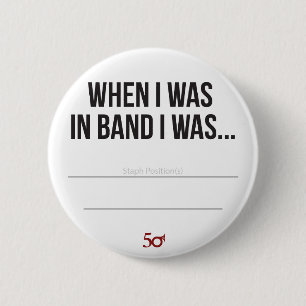 When I was in Band I was... 6 Cm Round Badge