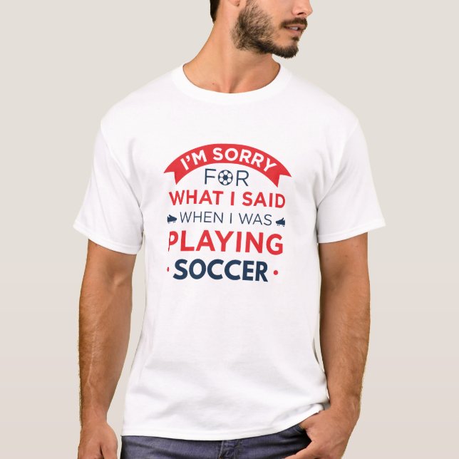 When I Was Playing Soccer T-Shirt (Front)