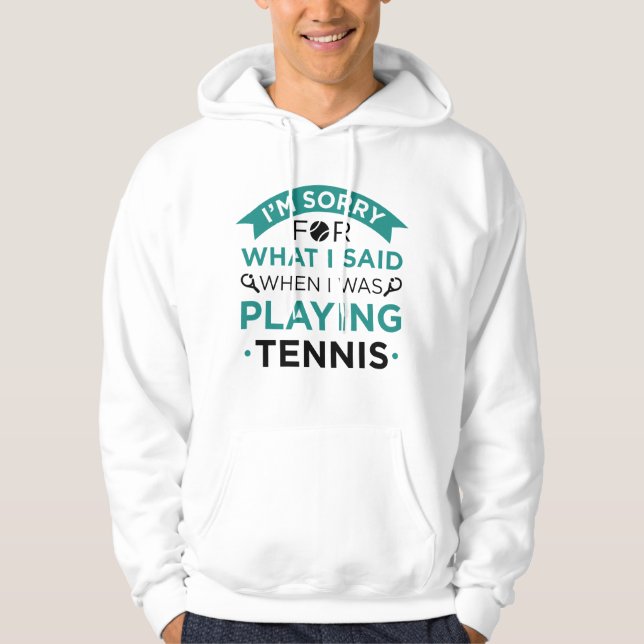 When I Was Playing Tennis Hoodie (Front)
