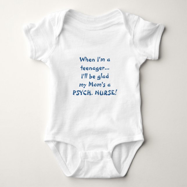 When I'm a teenager-Kids of Psych. nurses. Baby Bodysuit (Front)