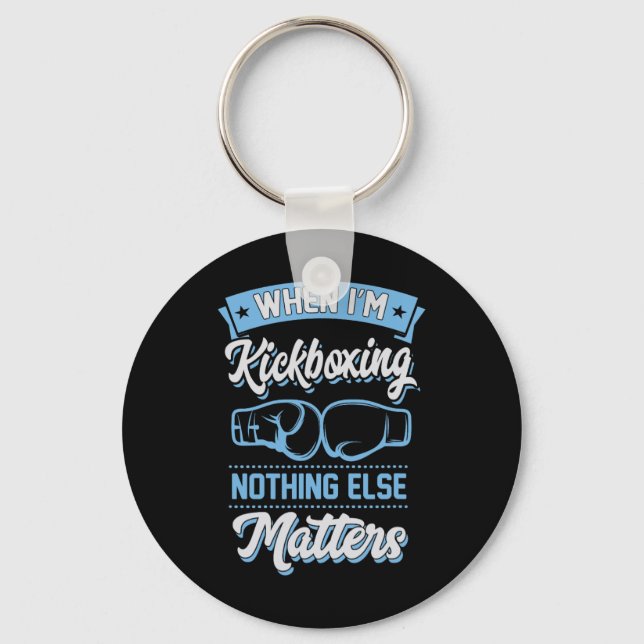 When I'm Kickboxing Nothing Else Problems  Key Ring (Front)