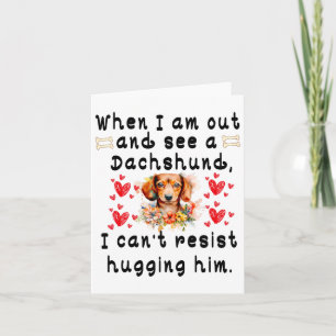 When I'm Out And See A Dachshund Card