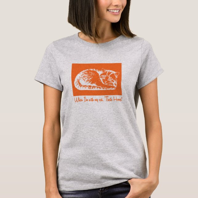 When I'm with my cat, that's home T-Shirt (Front)