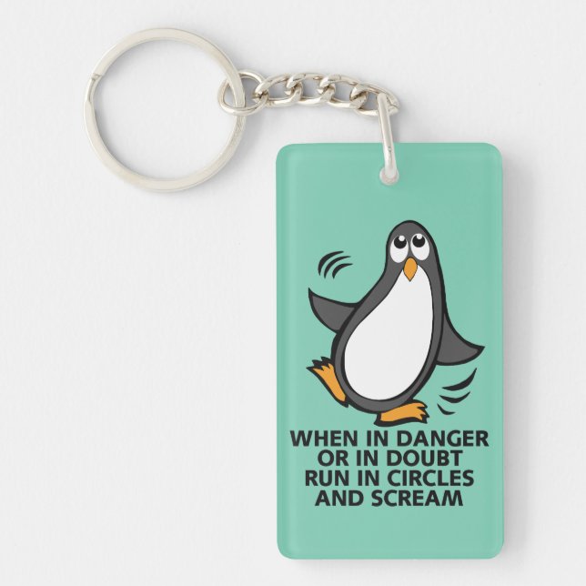 When in Danger or in Doubt  Funny Penguin Graphic Key Ring (Front)