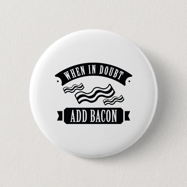 When In Doubt Add Bacon 6 Cm Round Badge (Front)