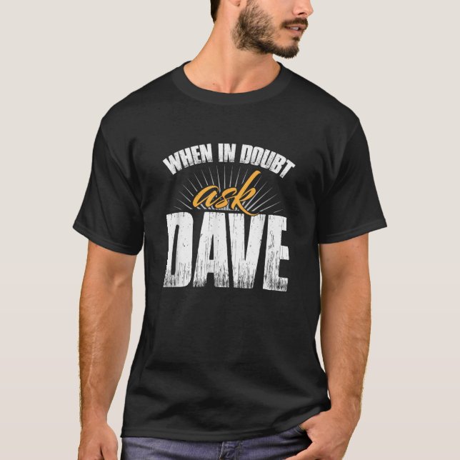 When In Doubt Ask Dave T-Shirt (Front)