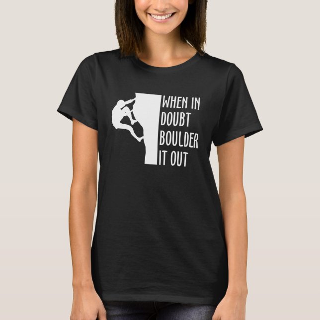 When In Doubt Boulder It Ou Climber Bouldern T-Shirt (Front)