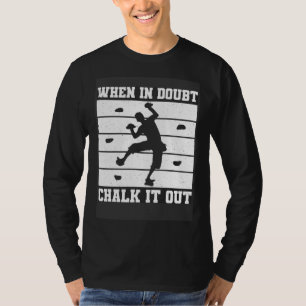 When In Doubt Chalk It Out Climber Sport Climbing T-Shirt