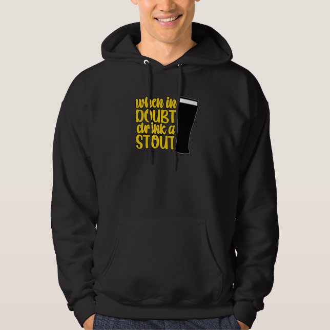 When in Doubt Drink a Stout Beer Drinking Bar IPA  Hoodie (Front)