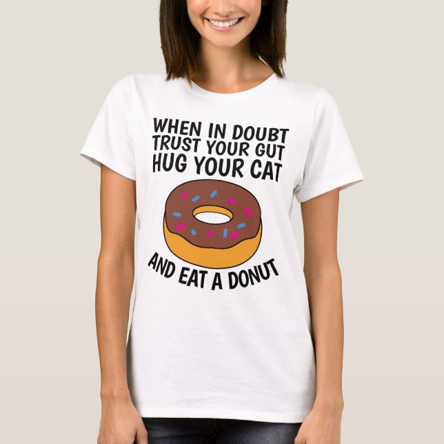 WHEN IN DOUBT HUG YOUR CAT & EAT A DONUT T-shirts (Front)