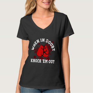 When In Doubt Knock 'em Out Boxing KO Fighting Cha T-Shirt
