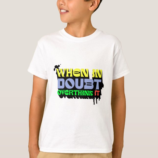 When in Doubt, Overthink It - Witty Modern Design T-Shirt (Front)