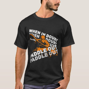 When In Doubt Paddle Canoeing Kayaking Canoe Kayak T-Shirt