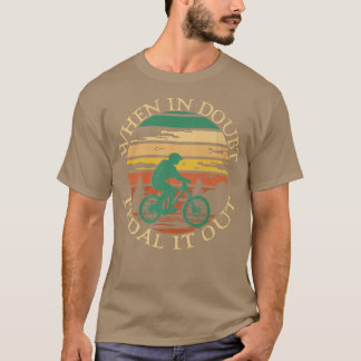 When In Doubt Pedal It Out Biker Vintage Cycle   T-Shirt