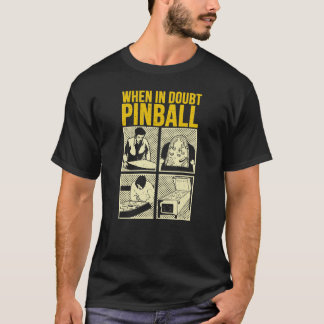 When In Doubt Pinball T-Shirt