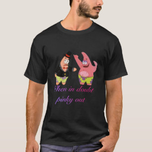 When in doubt pinky out T-Shirt