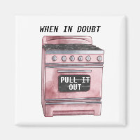When in Doubt Pull It Out Funny Kitchen