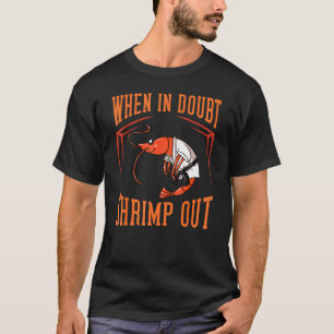 When in Doubt Shrimp Out Gift Jiu Jitsu BJJ T-Shirt