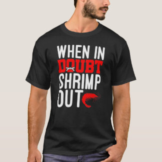 When In Doubt Shrimp Out Jiu Jitsu BJJ Martial Art T-Shirt