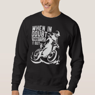 When In Doubt Throttle It Out Dirtbikes Motocross Sweatshirt