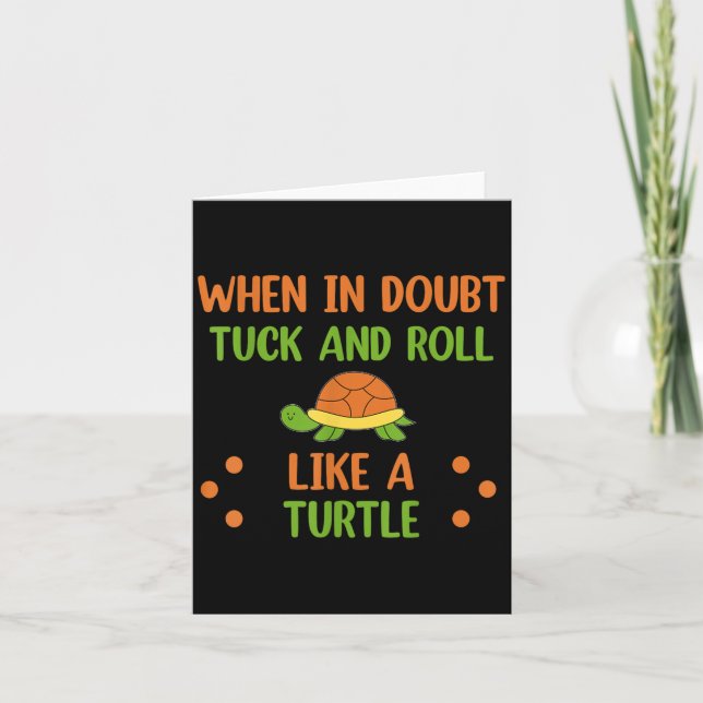 When In Doubt Tuck And Roll Like A Turtle Motivati Card (Front)