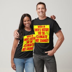 When In Earths History Did The Climate Not Change  T-Shirt