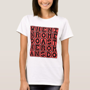 When In Rome, Do As The Romans Do T-Shirt