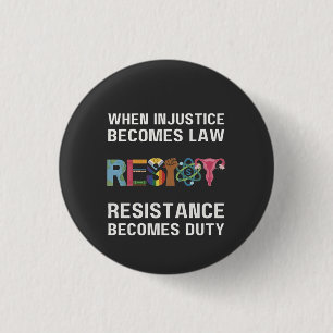 When Injustice Becomes Law, Resistance Becomes 3 Cm Round Badge