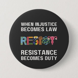 When Injustice Becomes Law, Resistance Becomes   7.5 Cm Round Badge