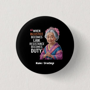 When Injustice Becomes Law Resistance Becomes Duty 3 Cm Round Badge