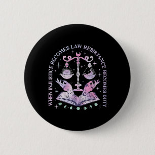 When Injustice Becomes Law Resistance Becomes Duty 6 Cm Round Badge