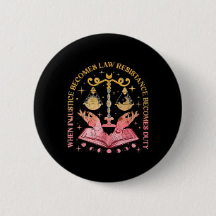 When Injustice Becomes Law Resistance Becomes Duty 6 Cm Round Badge