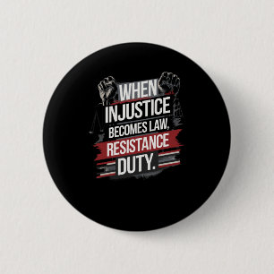 When Injustice Becomes Law Resistance Becomes Duty 6 Cm Round Badge