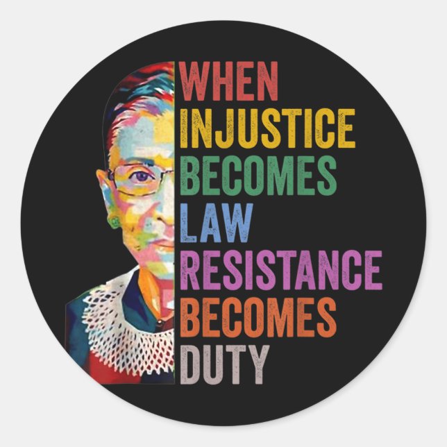 When Injustice Becomes Law Resistance Becomes Duty Classic Round Sticker (Front)