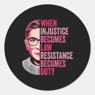 When Injustice Becomes Law Resistance Becomes Duty Classic Round Sticker