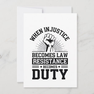 When Injustice Becomes Law Resistance Becomes Duty Invitation
