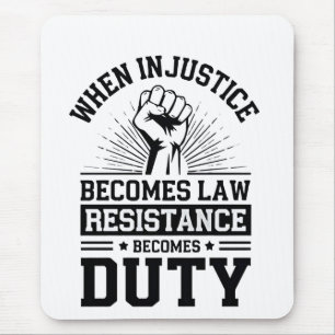 When Injustice Becomes Law Resistance Becomes Duty Mouse Pad
