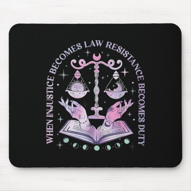 When Injustice Becomes Law Resistance Becomes Duty Mouse Pad (Front)