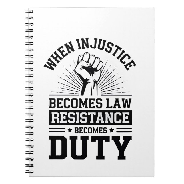When Injustice Becomes Law Resistance Becomes Duty Notebook (Front)