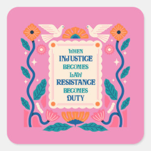 When injustice becomes law resistance becomes duty square sticker