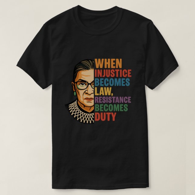 When Injustice Becomes Law Resistance Becomes Duty T-Shirt (Design Front)