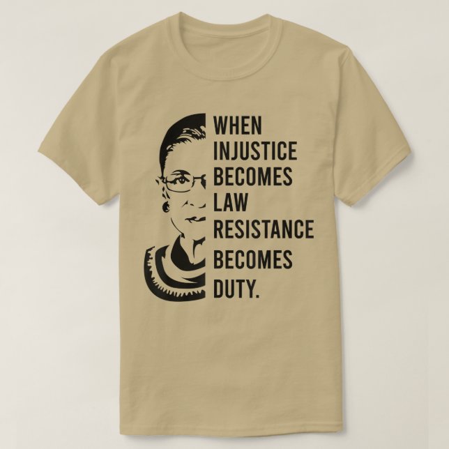 When Injustice Becomes Law Resistance Becomes Duty T-Shirt (Design Front)